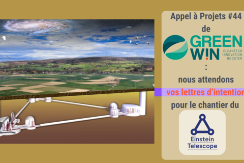 Votre entreprise peut apporter des solutions innnovantes pour relever les défis du chantier de construction souterraine du Télescope Einstein ? GreenWin attend vos propositions et lettres d'intentions