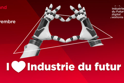 I [love] Industrie du Futur, l'événement annuel du programme Industrie du Futur by Digital Wallonia revient pour une 2e édition !